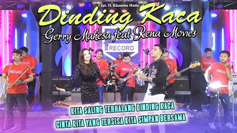 Dinding Kaca Gerry Mahesa Ft Rena Movie Ft Nophie 501 Official Live