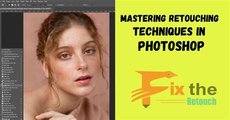 Mastering Retouching Techniques In Photoshop Unleash Your Creative