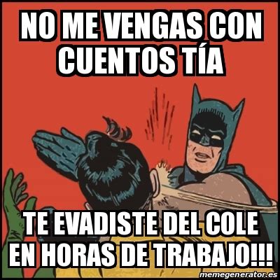 Meme Batman slaps Robin NO ME VENGAS CON CUENTOS TÃ A TE EVADISTE DEL