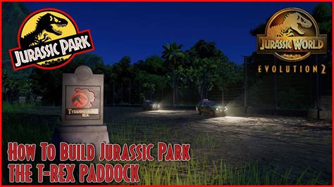 Making The T Rex Paddock In Jurassic World Evolution 2 How To Build Jurassic Park Tutorial