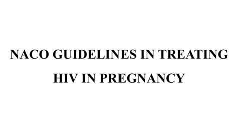 Naco Guidelines In Treating Hiv In Pregnancy Pptx