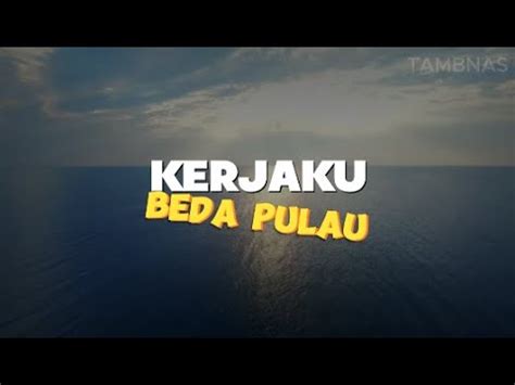 TAMBNAS KERJAKU BEDA PULAU OFFICIAL LYRIC VIDEO YouTube