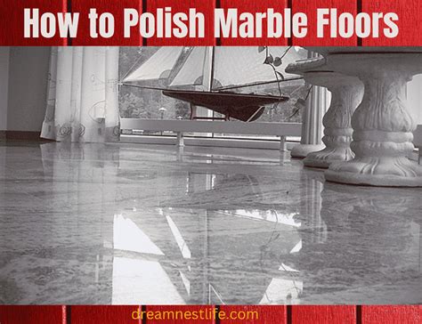 How To Polish Marble Floors Expert Tips Dreamnestlife