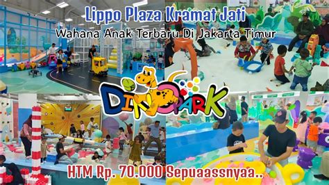 Dino Park Lippo Mall Kramat Jati Tempat Bermain Anak Terbaru Di