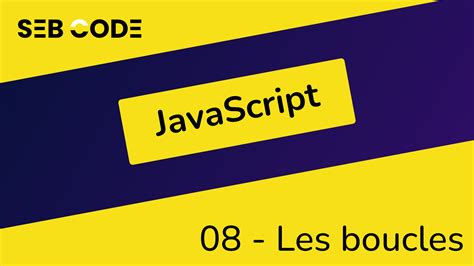 Tuto JavaScript pour débutants cours sur les boucles