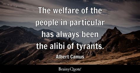 Albert Camus The Welfare Of The People In Particular Has