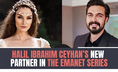 Halil Ibrahim Ceyhan S New Partner In The Emanet Legacy Series