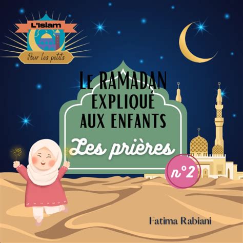 Le Ramadan expliqué aux enfants n2 Les prières L islam pour les