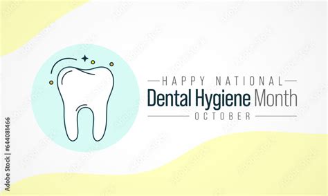 National Dental Hygiene month is observed every year in October, to ...