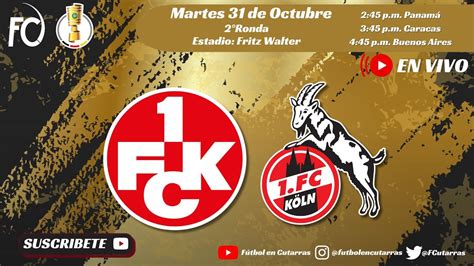 1 Fc Kaiserslautern Vs 1 Fc Köln Dfb Pokal 2°ronda Youtube