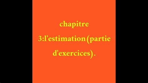 Chapitre 3 L Estimation Partie D Exercices YouTube