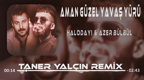 Haloday Feat Azer B Lb L Aman G Zel Yava Y R Taner Yal N