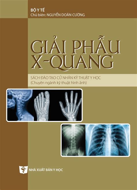 Giải phẫu X Quang Sách đào tạo cử nhận kỹ thuật y học Chuyên ngành kỹ