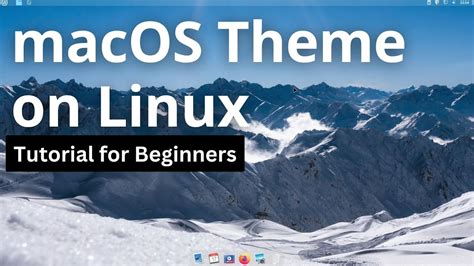 MacOS Theme On Linux Mint Cinnamon Or Xfce Tutorial For Beginners