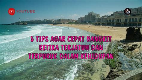 5 Tips Agar Cepat Bangkit Ketika Terjatuh DAN TERPURUK DALAM KEHIDUPAN