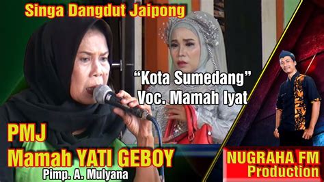 Kota Sumedang Pmj Mamah Yati Geboy Show Kp Tambun Kec Pebayuran