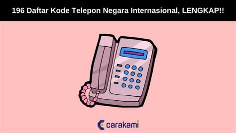 196 Daftar Kode Telepon Negara Internasional, LENGKAP!!