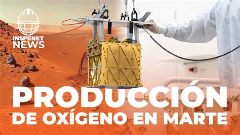 NASA LOGRA PRODUCIR OXÍGENO EN MARTE Inspenet News YouTube