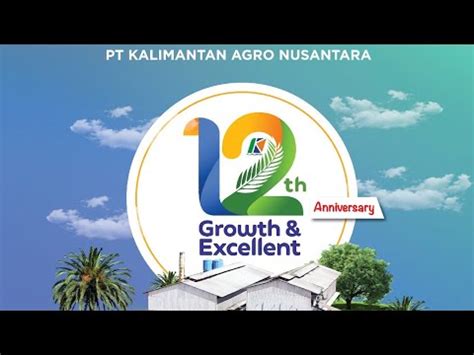 Selamat Ulang Tahun Pt Kalimantan Agro Nusantara Ke Growth