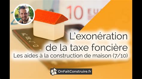 Lexonération de la taxe foncière Les aides à la construction de