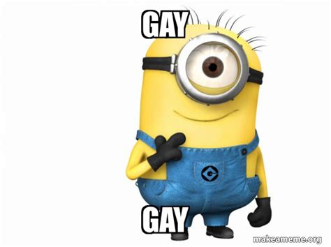 GAY GAY Thoughtful Minion Meme Generator