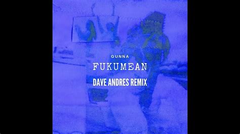 Gunna Fukumean Dave Andres Remix Youtube