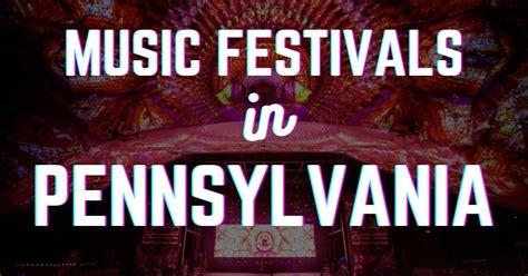 Music Festivals In Pennsylvania - Festival Survival Guide