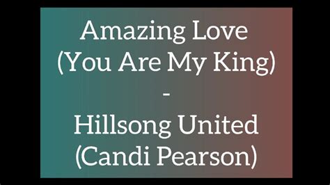 Amazing Love You Are My King Hillsong Candi Pearson Hd Audio With Lyrics On Screen Youtube