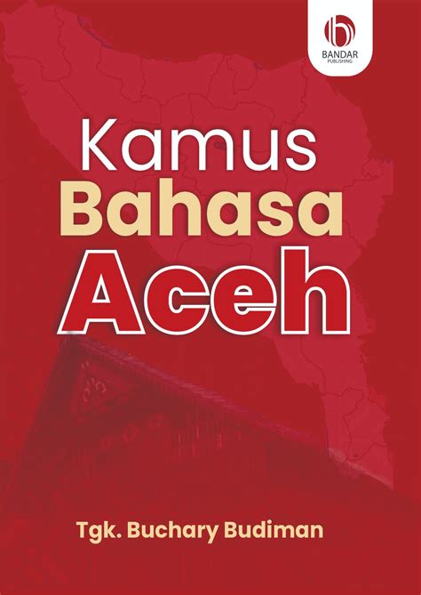 KAMUS BAHASA ACEH – Bandar Publishing