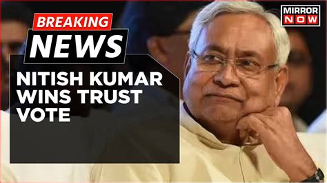 Breaking News Bihar CM Nitish Kumar Kumar Wins Trust Vote With 129