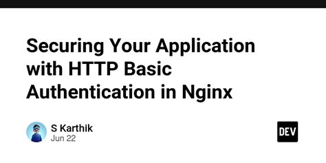 Securing Your Application With Basic Authentication In Nginx DEV