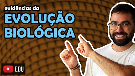 Evidências da Evolução Biológica Aula 04 Módulo 3 Evolução e