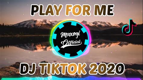 DJ PLAY FOR ME 2020DJ BARAT TIKTOK VIRAL FULL BASS YouTube