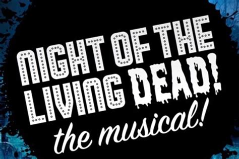 Night Of The Living Dead The Musical Jr Visit Southern Delaware