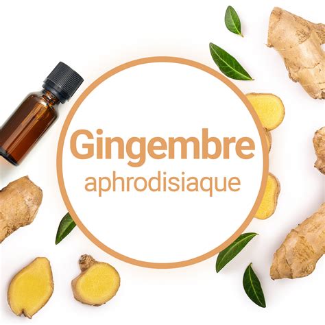 Utiliser L Huile Essentielle De Gingembre Comme Aphrodisiaque