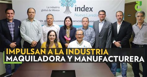 Afinan Estrategias Para Impulsar La Industria Maquiladora Y Manufacturera