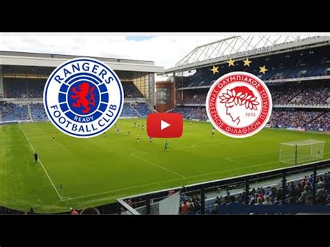 Glasgow Rangers Olympiakos Piraeus International Club Friendly