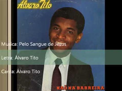 Lvaro Tito Pelo Sangue De Jesus Youtube Music