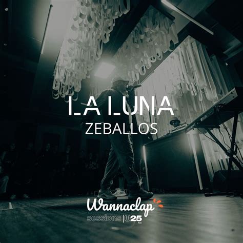 Zeballos La Luna Wannaclap Sessions Lyrics Genius Lyrics