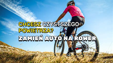 Chcesz Czystszego Powietrza Raz W Tygodniu Zamie Auto Na Rower