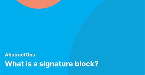 What is a signature block? | AbstractOps