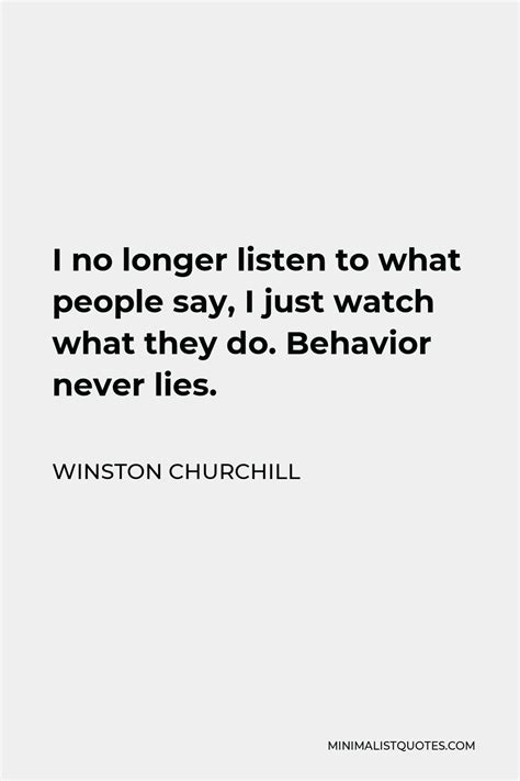 Winston Churchill Quote I No Longer Listen To What People Say I Just