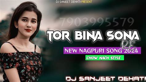 🔸 Tor Bina Sona Re 🔹 New Nagpuri Song Dj Sanjeet Dehati ☠ Youtube