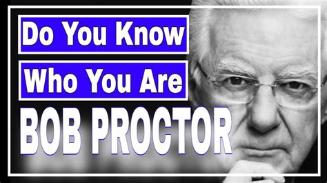 Do You Know Who You Are Bob Proctor How To Improve Your Self Image By