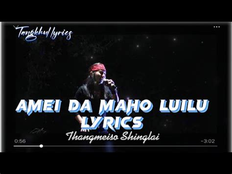 Ameida Maho Luilu Thangmeiso Shinglai Tangkhul Song Lyrics Youtube