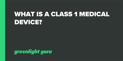 What is an FDA Class 1 Medical Device? [+Examples]