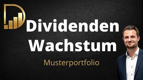 Aktien Mit Starkem Dividendenwachstum Musterportfolio Youtube