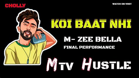 Koi Baat Nhi Full Song M Zee Bella Mtv Hustle Youtube