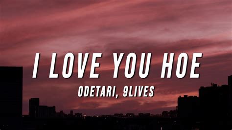 Odetari I Love You Hoe Lyrics Ft 9lives Youtube