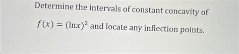 Solved Determine The Intervals Of Constant Concavity Of Chegg